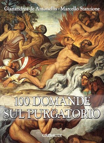 100 domande sul Purgatorio - Marcello Stanzione, Gianandrea De Antonellis - Libro Gribaudi 2015 | Libraccio.it