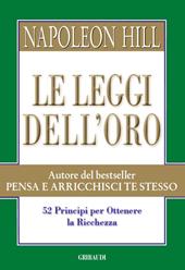 Le leggi dell'oro. 52 principi per ottenere la ricchezza