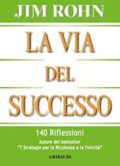 La via del successo. 140 riflessioni