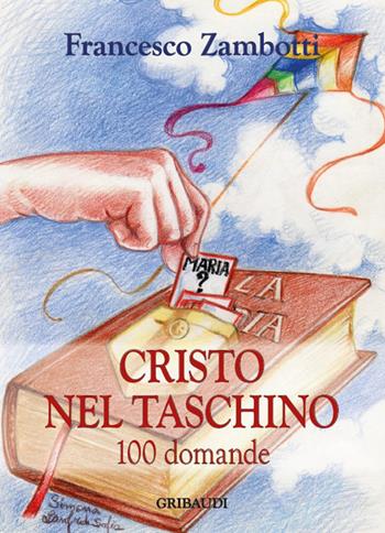 Cristo nel taschino. 100 domande - Francesco Zambotti - Libro Gribaudi 2016 | Libraccio.it