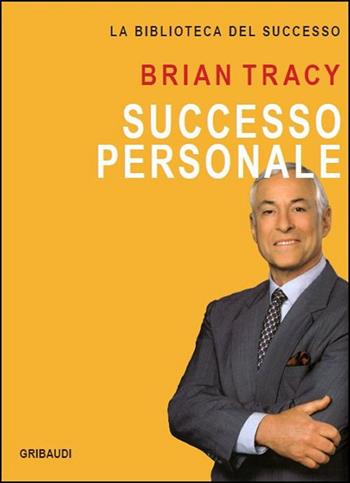 Successo personale - Brian Tracy - Libro Gribaudi 2017 | Libraccio.it