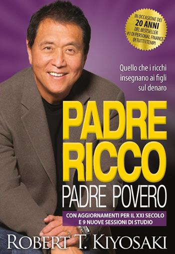 Padre ricco padre povero. Quello che i ricchi insegnano ai figli sul denaro. Con aggiornamenti per il XXI secolo e 9 nuove sessioni di studio - Robert T. Kiyosaki - Libro Gribaudi 2017 | Libraccio.it