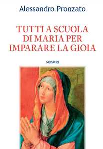 Tutti A Scuola Di Maria Per Imparare La Gioia