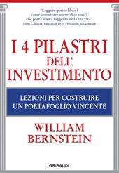 I 4 pilastri dell'investimento. Lezioni per costruire un portafoglio  vincente - William J. Bernstein - Libro Gribaudi 2019