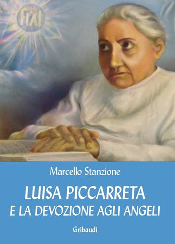 Luisa Piccarreta e la devozione agli angeli - Marcello Stanzione - Libro Gribaudi 2019 | Libraccio.it