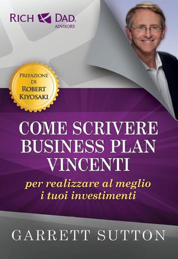 Come scrivere business plan vincenti per realizzare al meglio i tuoi investimenti - Garrett Sutton - Libro Gribaudi 2019 | Libraccio.it