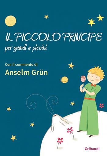 Il piccolo principe per grandi e piccini - Anselm Grün - Libro Gribaudi 2019 | Libraccio.it