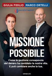 Missione possibile. Come la gestione consapevole del denaro ha cambiato la nostra vita. E può cambiare anche la tua