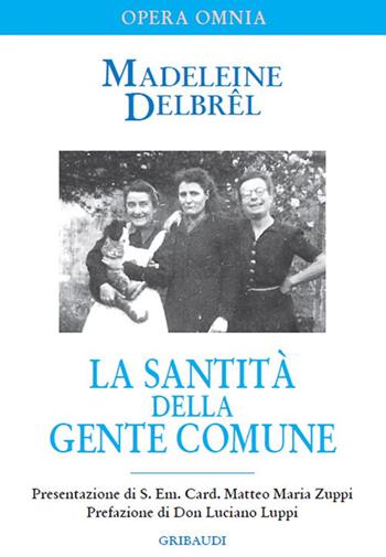 La santità della gente comune. Testi missionari - Madeleine Delbrêl - Libro Gribaudi 2020 | Libraccio.it