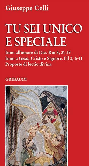 Tu sei unico e speciale. Proposte di lectio divina - Giuseppe Celli - Libro Gribaudi 2020 | Libraccio.it