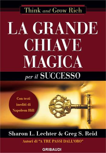 La grande chiave magica per il successo - Sharon L. Lechter, Greg S. Reid - Libro Gribaudi 2020 | Libraccio.it
