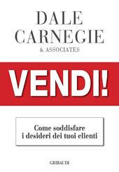 Vendi!. Come soddisfare i desideri dei tuoi clienti