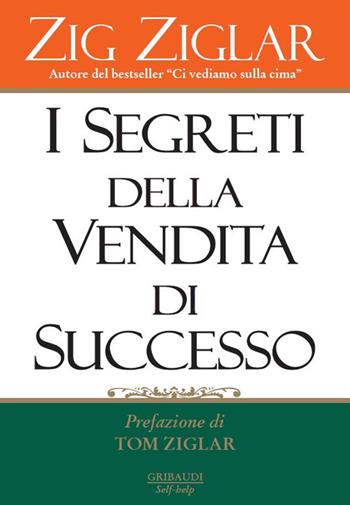 I segreti della vendita di successo - Zig Ziglar - Libro Gribaudi 2020 | Libraccio.it