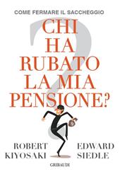 Chi ha rubato la mia pensione? Come fermare il saccheggio