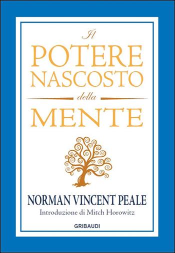 Il potere nascosto della mente - Norman Vincent Peale, Mitch Horowitz - Libro Gribaudi 2021 | Libraccio.it