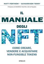 Il manuale degli NFT. Come creare, vendere e acquistare Non-Fungible Token