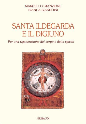 Santa Ildegarda e il digiuno. Per una rigenerazione del corpo e dello spirito - Marcello Stanzione, Bianca Bianchini - Libro Gribaudi 2023 | Libraccio.it