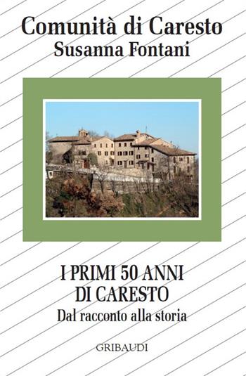 I primi 50 anni di Caresto. Dal racconto alla storia - Susanna Fontani - Libro Gribaudi 2023 | Libraccio.it