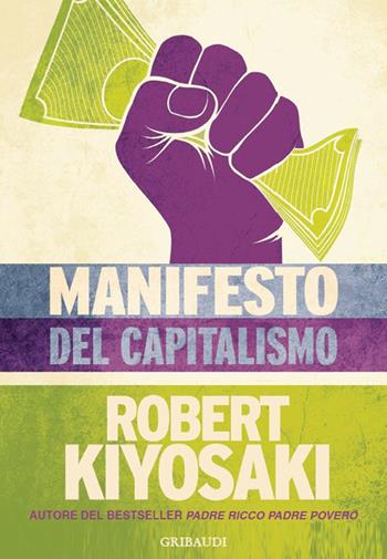Manifesto del capitalismo - Robert T. Kiyosaki - Libro Gribaudi 2023 | Libraccio.it