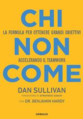 Chi non come. La formula per ottenere grandi obiettivi accelerando il teamwork