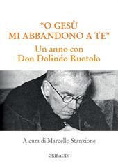 O Gesù mi abbandono a te. Un anno con Don Dolindo Ruotolo