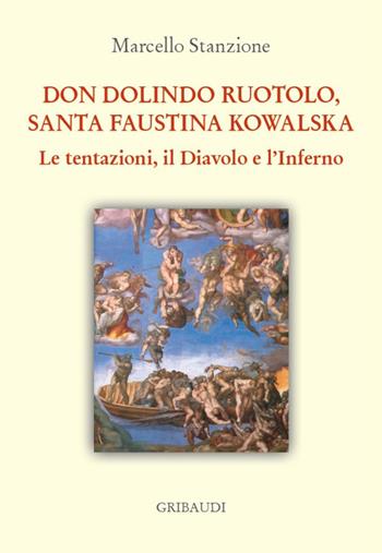Don Dolindo Ruotolo, Santa Faustina Kowalska. Le tentazioni, il diavolo e l'inferno - Marcello Stanzione - Libro Gribaudi 2024 | Libraccio.it