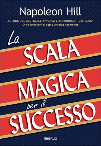 La scala magica per il successo - Napoleon Hill - Libro Gribaudi 2025 | Libraccio.it