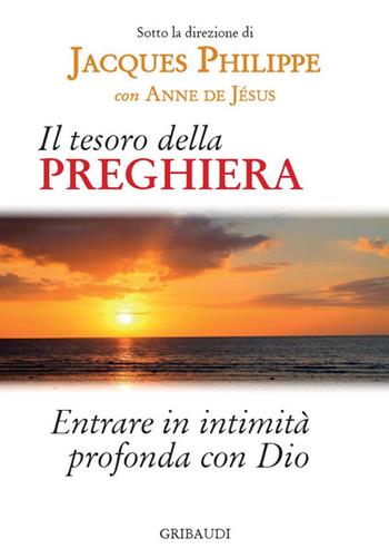 Il tesoro della PREGHIERA - Anne Dejesus, Jacques Philippe - Libro Gribaudi 2025 | Libraccio.it