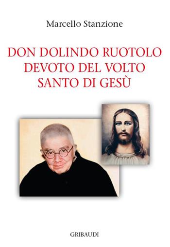 Don Dolindo Ruotolo devoto del volto santo di Gesù - Marcello Stanzione - Libro Gribaudi 2026 | Libraccio.it