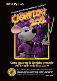 Cashflow 202. Come imparare le tecniche avanzate dell'investimento finanziario - Robert T. Kiyosaki - Libro Gribaudi 2014 | Libraccio.it