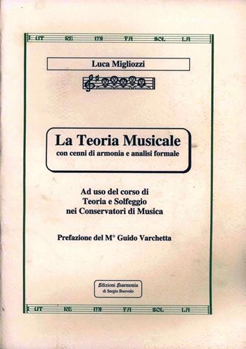 La teoria musicale con cenni di armonia e analisi formale - Luca Migliozzi - Libro Esarmonia 1999 | Libraccio.it