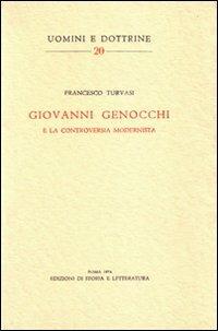 Giovanni Genocchi e la controversia modernista - Francesco Turvasi - Libro Edizioni di Storia e Letteratura 2011, Uomini e dottrine | Libraccio.it