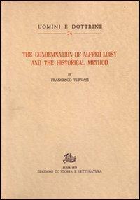 The Condemnation of Alfred Loisy and the historical method - Francesco Turvasi - Libro Storia e Letteratura 1979, Uomini e dottrine | Libraccio.it