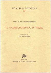 Il «cominciamento» in Hegel - Anna Giannatiempo Quinzio - Libro Edizioni di Storia e Letteratura 1983, Uomini e dottrine | Libraccio.it
