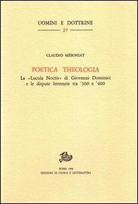 Poetica theologia. La «Lucula noctis» di G. Dominici e le dispute letterarie tra '300 e '400 - Claudio Mésoniat - Libro Storia e Letteratura 1984, Uomini e dottrine | Libraccio.it