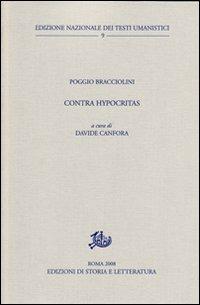 Contra hypocritas - Poggio Bracciolini - Libro Edizioni di Storia e Letteratura 2008, Ediz. nazionale testi umanistici | Libraccio.it