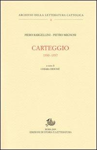 Carteggio. 1930-1937 - Piero Bargellini, Pietro Mignosi - Libro Edizioni di Storia e Letteratura 2009, Archivio della letteratura cattolica | Libraccio.it