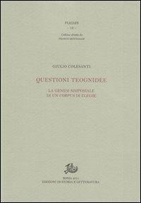 Questioni teognidee. La genesi simposiale di un corpus - Giulio Colasanti - Libro Storia e Letteratura 2011, Pleiadi | Libraccio.it