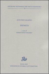 Eremita - Antonio Galateo - Libro Storia e Letteratura 2010, Ediz. nazionale testi umanistici | Libraccio.it