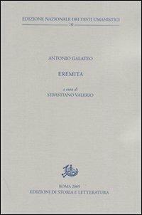 Eremita - Antonio Galateo - Libro Edizioni di Storia e Letteratura 2010, Ediz. nazionale testi umanistici | Libraccio.it