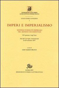 Imperi e imperialismo. Modelli e realtà imperiali nel mondo occidentale. Atti del Convegno internazionale della 24° Giornata Luigi Firpo (26-28 settembre 2007)  - Libro Edizioni di Storia e Letteratura 2009, Studi storici e politici | Libraccio.it