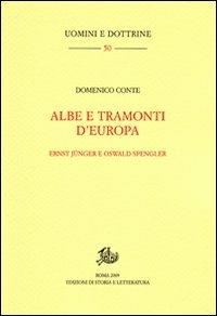 Albe e tramonti d'Europa. Ernst Jünger e Oswald Spengler - Domenico Conte - Libro Storia e Letteratura 2009, Uomini e dottrine | Libraccio.it