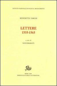 Lettere (1535-1565) - Benedetto Varchi - Libro Edizioni di Storia e Letteratura 2009, Studi e testi del Rinascimento europeo | Libraccio.it
