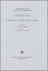 Carteggio di Pietro e Alessandro Verri  - Libro Edizioni di Storia e Letteratura 2008, Edizione nazionale delle opere di Pietro Verri | Libraccio.it
