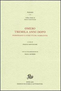 Omero tremila anni dopo. Personaggi e strutture narrative  - Libro Edizioni di Storia e Letteratura 2009, Pleiadi | Libraccio.it