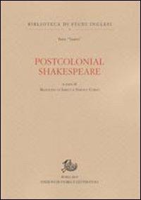 Postcolonial Shakespeare. Studi in onore di Viola Papetti  - Libro Edizioni di Storia e Letteratura 2010, Biblioteca di studi inglesi | Libraccio.it