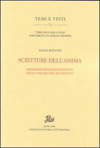 Scritture dell'anima. Esperienze religiose femminili nella Toscana del Settecento - Elena Bottoni - Libro Edizioni di Storia e Letteratura 2010, Temi e testi | Libraccio.it