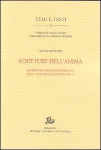 Scritture dell'anima. Esperienze religiose femminili nella Toscana del Settecento - Elena Bottoni - Libro Storia e Letteratura 2010, Temi e testi | Libraccio.it