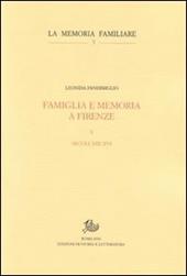 Famiglia e memoria a Firenze. Vol. 1: Secoli XIII-XVI