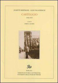 Carteggio (1930-1973) - Aldo Palazzeschi, Juliette Bertrand - Libro Edizioni di Storia e Letteratura 2010, Carte palazzeschi | Libraccio.it